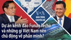 Dự án kênh đào Funan Techo và những gì Việt Nam nên chủ động về phần mình?
