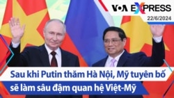 Sau khi Putin thăm Hà Nội, Mỹ tuyên bố sẽ làm sâu đậm quan hệ Việt-Mỹ | Truyền hình VOA 22/6/24
