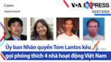 Ủy ban Nhân quyền Tom Lantos kêu gọi phóng thích 4 nhà hoạt động Việt Nam | Truyền hình VOA 2/7/24
